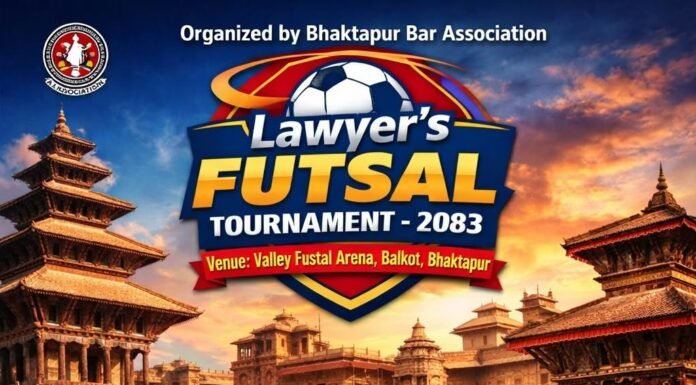 भक्तपुर बार एसोसिएसनद्वारा ‘लयर्स फुटसल प्रतियोगिता–२०८३’ तयारी पुरा